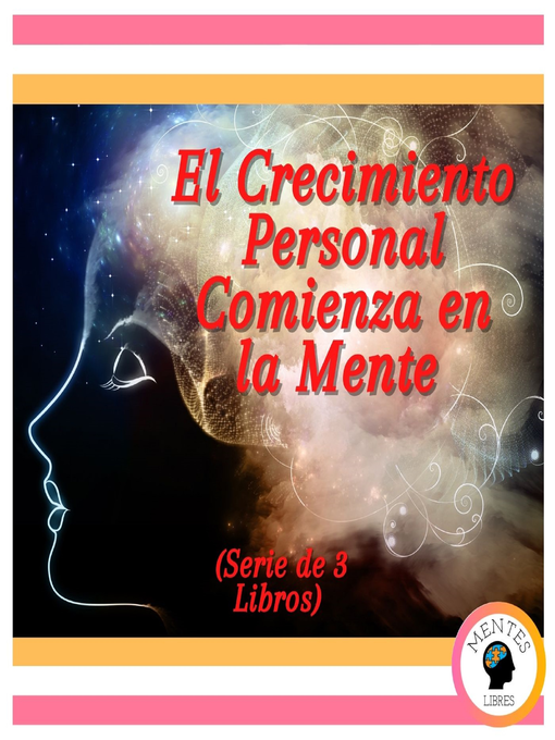 Title details for El Crecimiento Personal Comienza en la Mente (Serie de 3 Libros) by MENTES LIBRES - Available
